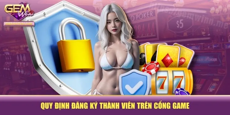 Quy định đăng ký thành viên trên cổng game