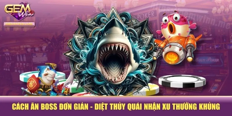 Cách Ăn Boss Đơn Giản - Diệt Thủy Quái Nhận Xu Thưởng Khủng